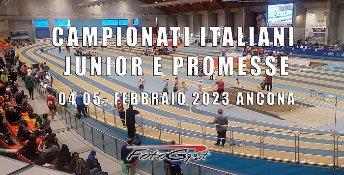 4-5/02/2023 - CAMPIONATI ITALIANI JUNIOR E PROMESSE INDOOR- ANCONA