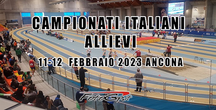 11-12/02/2023 - CAMPIONATI ITALIANI ALLIEVI INDOOR- ANCONA