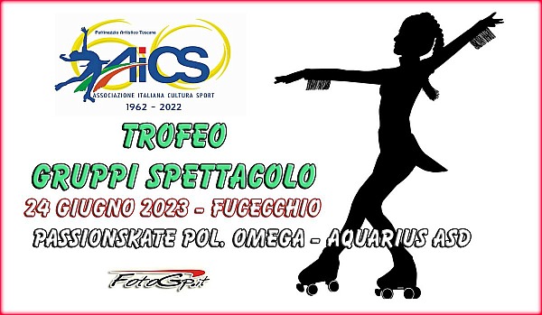 24/06/2023 TROFEO GRUPPI SPETTACOLO AICS - FUCECCHIO